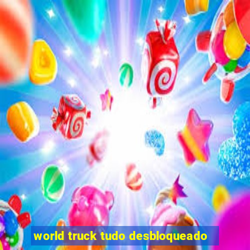 world truck tudo desbloqueado